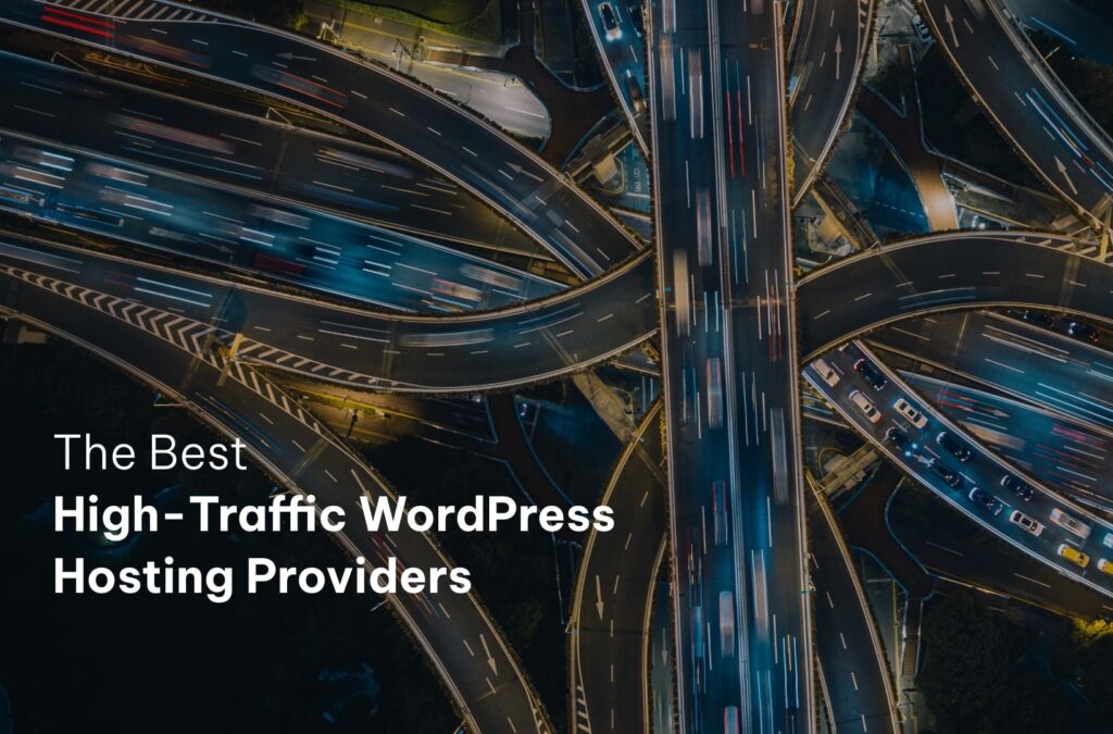 Best High Traffic WordPress Hosting Providers: Top 7 Picks